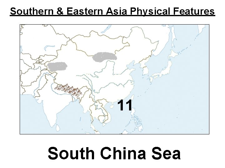 Southern & Eastern Asia Physical Features 11 South China Sea 