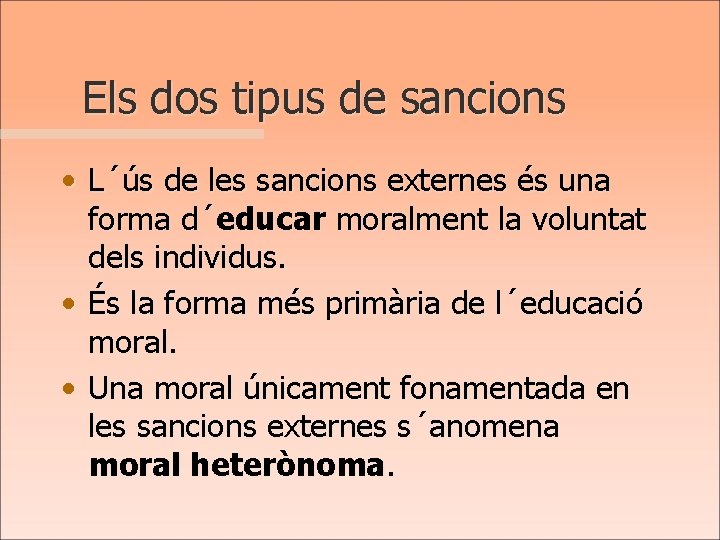 Els dos tipus de sancions • L´ús de les sancions externes és una forma