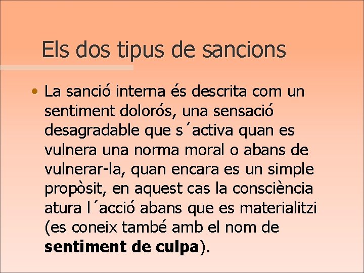 Els dos tipus de sancions • La sanció interna és descrita com un sentiment