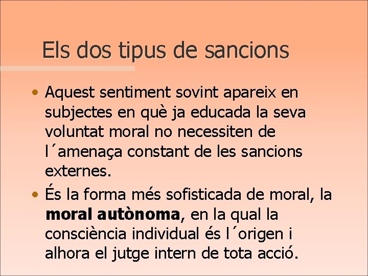 Els dos tipus de sancions • Aquest sentiment sovint apareix en subjectes en què