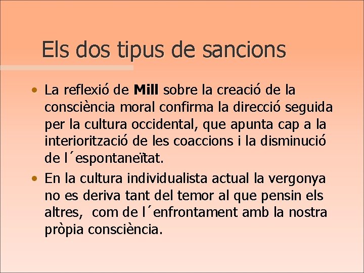 Els dos tipus de sancions • La reflexió de Mill sobre la creació de