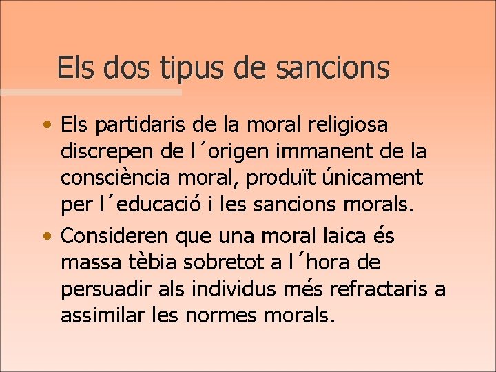 Els dos tipus de sancions • Els partidaris de la moral religiosa discrepen de