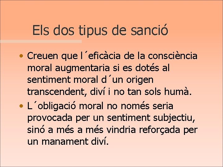 Els dos tipus de sanció • Creuen que l´eficàcia de la consciència moral augmentaria