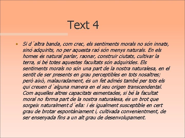 Text 4 • Si d´altra banda, com crec, els sentiments morals no són innats,