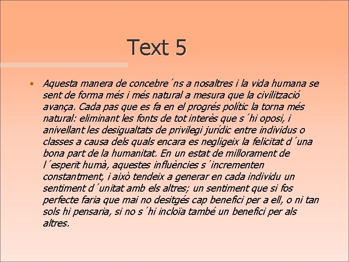 Text 5 • Aquesta manera de concebre´ns a nosaltres i la vida humana se