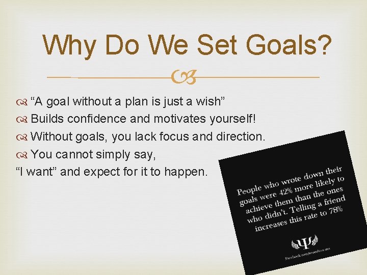 Why Do We Set Goals? “A goal without a plan is just a wish”
