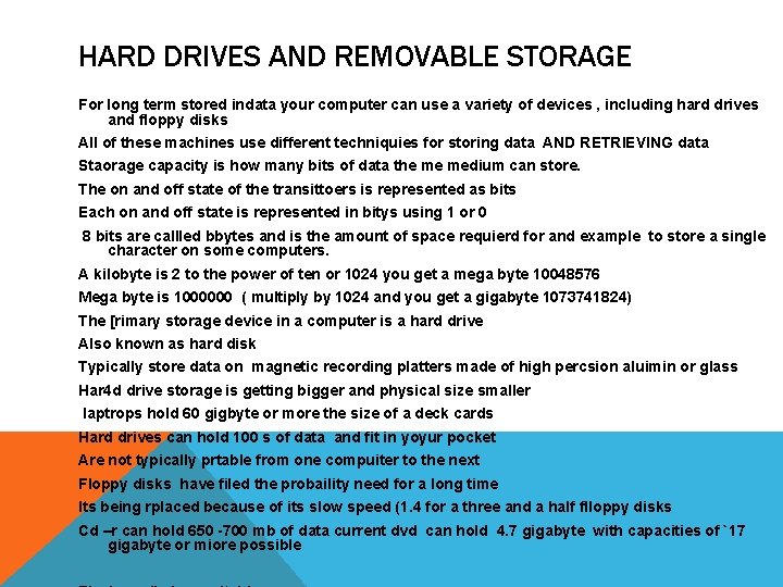 HARD DRIVES AND REMOVABLE STORAGE For long term stored indata your computer can use