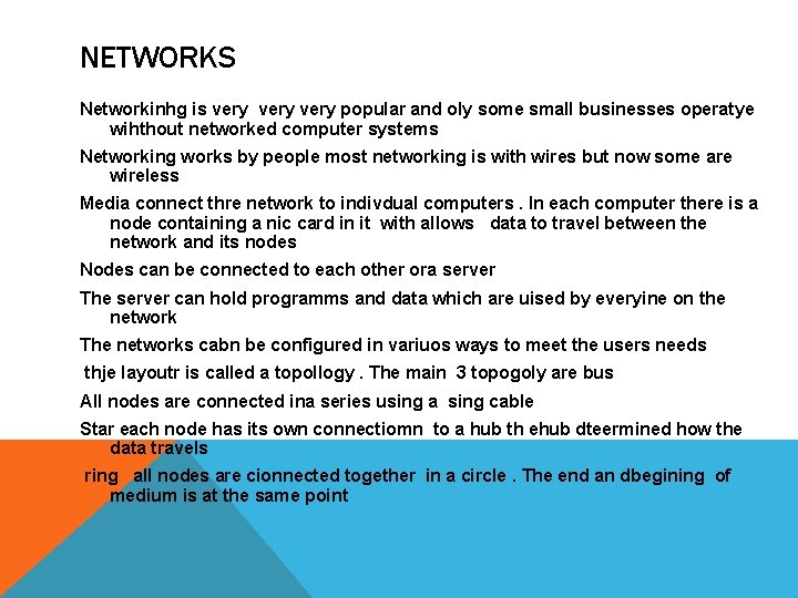 NETWORKS Networkinhg is very popular and oly some small businesses operatye wihthout networked computer