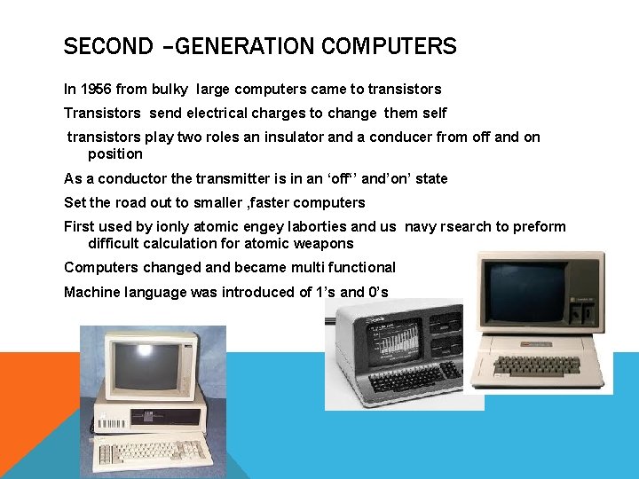 SECOND –GENERATION COMPUTERS In 1956 from bulky large computers came to transistors Transistors send