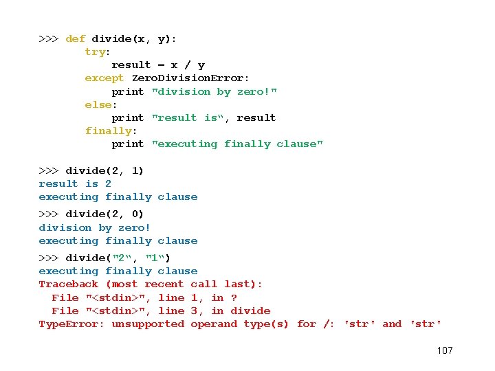 >>> def divide(x, y): try: result = x / y except Zero. Division. Error: