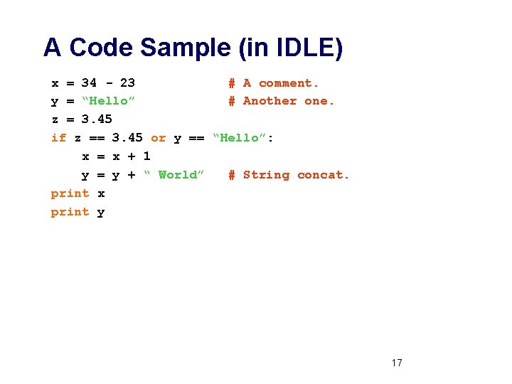 A Code Sample (in IDLE) x = 34 - 23 # A comment. y