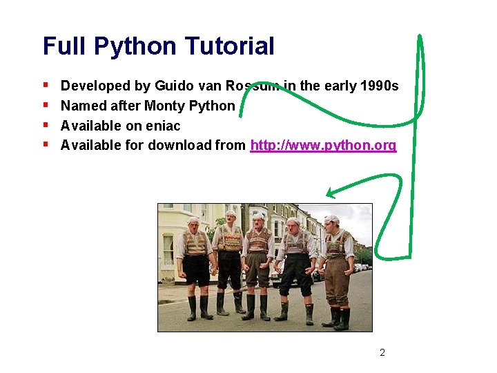 Full Python Tutorial § § Developed by Guido van Rossum in the early 1990