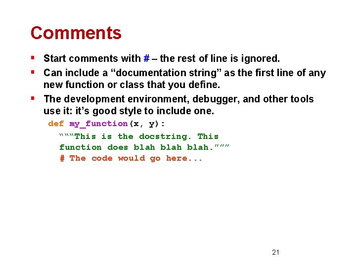 Comments § Start comments with # – the rest of line is ignored. §