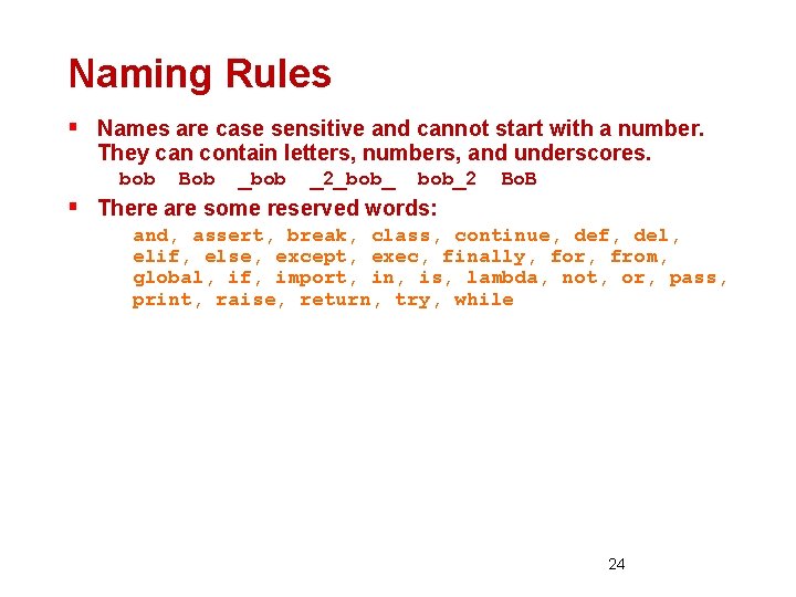 Naming Rules § Names are case sensitive and cannot start with a number. They