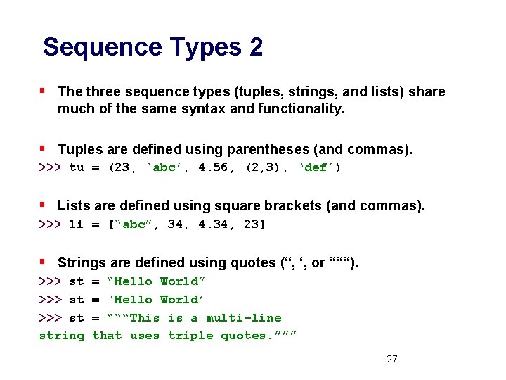 Sequence Types 2 § The three sequence types (tuples, strings, and lists) share much