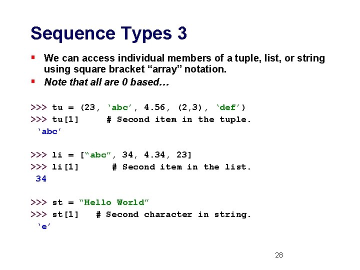 Sequence Types 3 § We can access individual members of a tuple, list, or