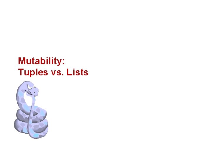 Mutability: Tuples vs. Lists 