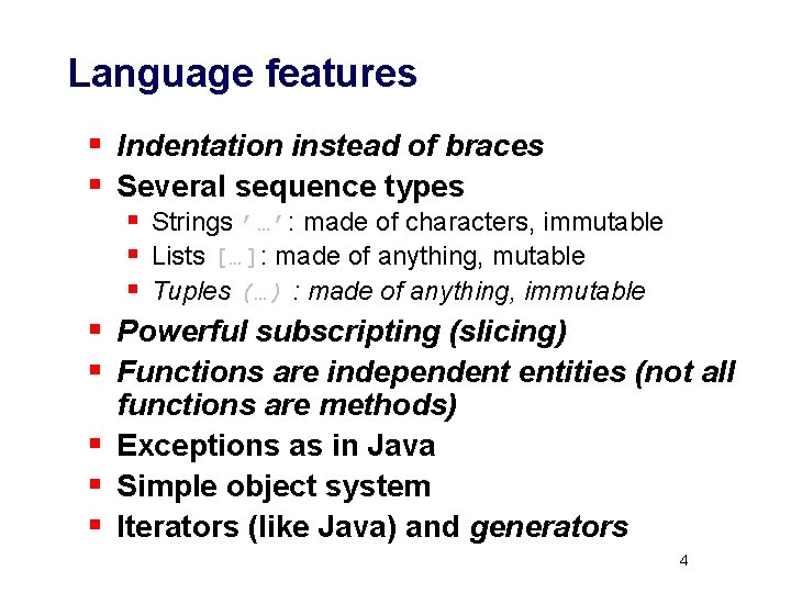 Language features § Indentation instead of braces § Several sequence types § § §