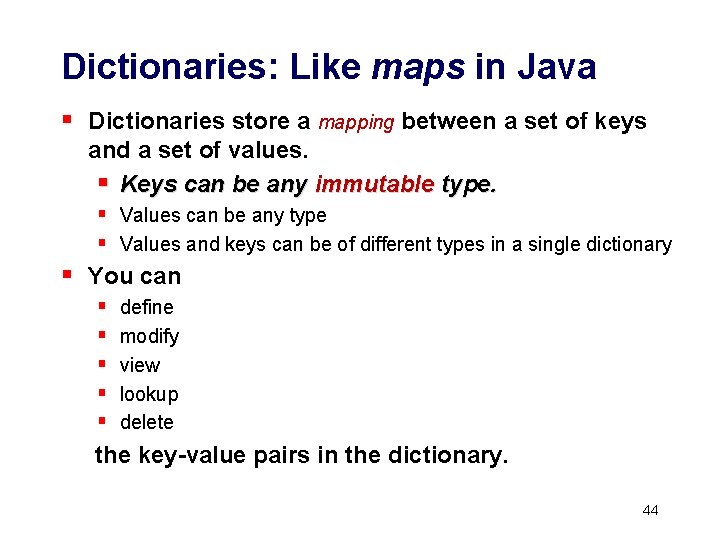 Dictionaries: Like maps in Java § Dictionaries store a mapping between a set of