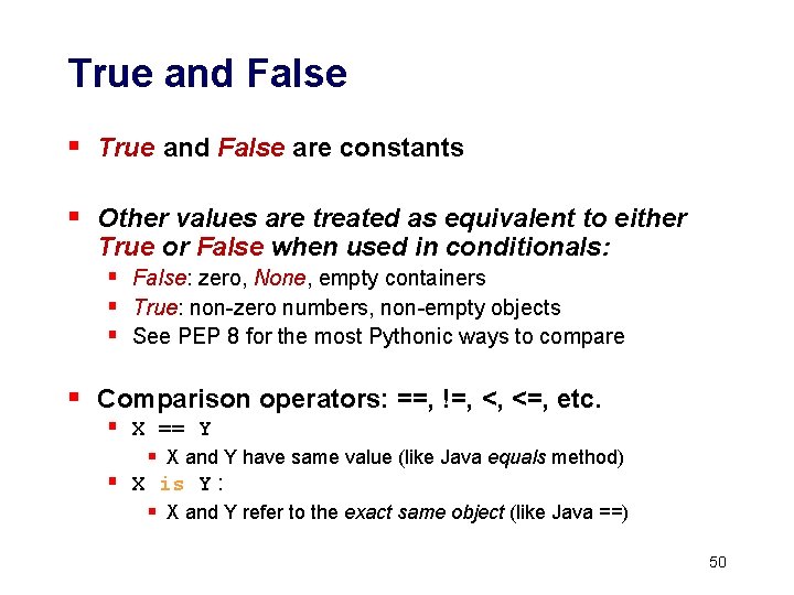 True and False § True and False are constants § Other values are treated