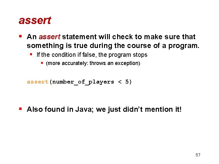 assert § An assert statement will check to make sure that something is true