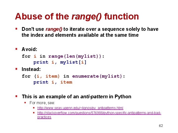 Abuse of the range() function § Don't use range() to iterate over a sequence