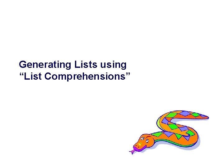 Generating Lists using “List Comprehensions” 