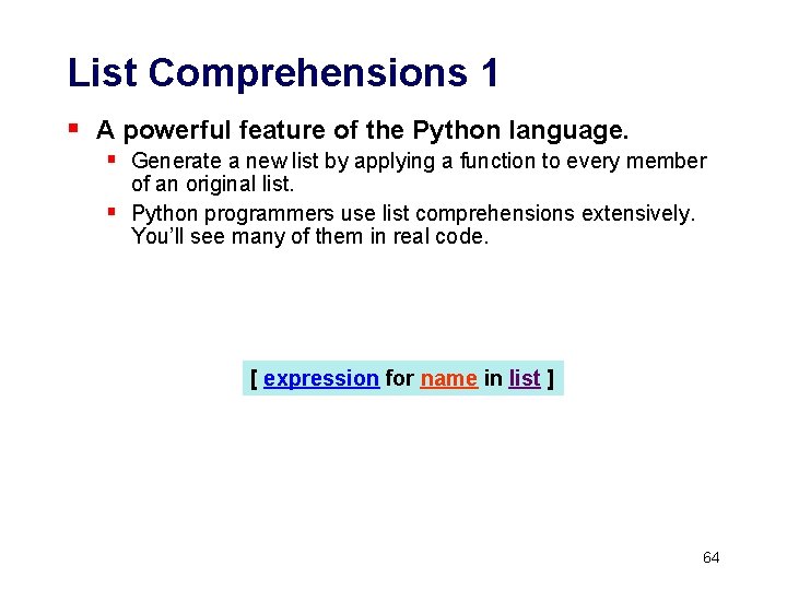 List Comprehensions 1 § A powerful feature of the Python language. § Generate a