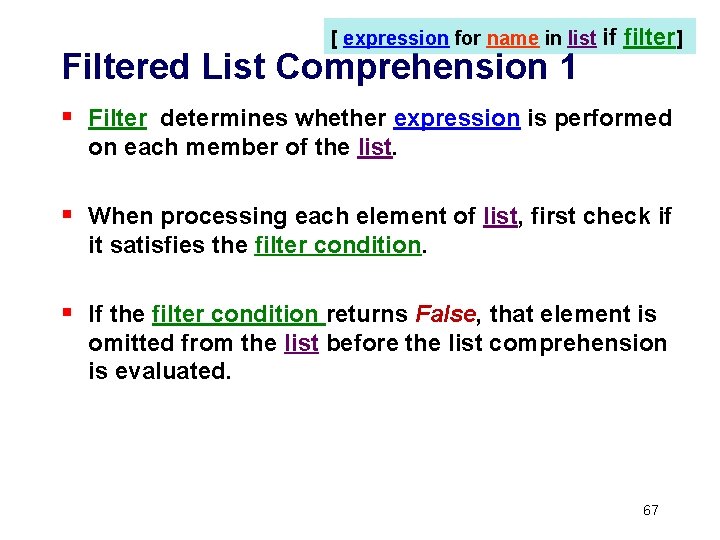 [ expression for name in list if Filtered List Comprehension 1 filter] § Filter