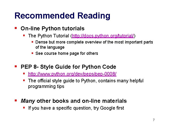 Recommended Reading § On-line Python tutorials § The Python Tutorial (http: //docs. python. org/tutorial/)