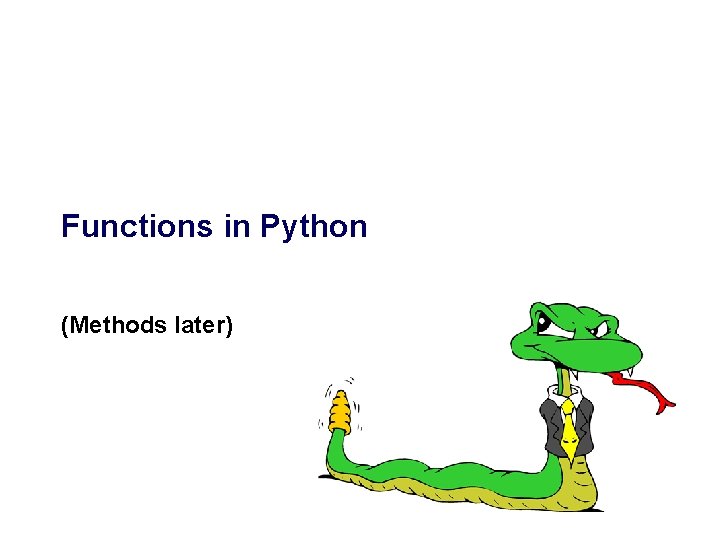 Functions in Python (Methods later) 