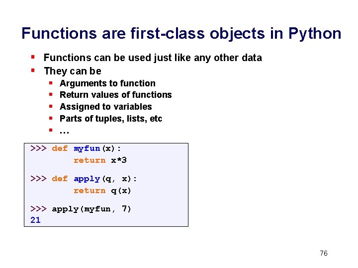 Functions are first-class objects in Python § Functions can be used just like any Functions are first-class objects in Python § Functions can be used just like any