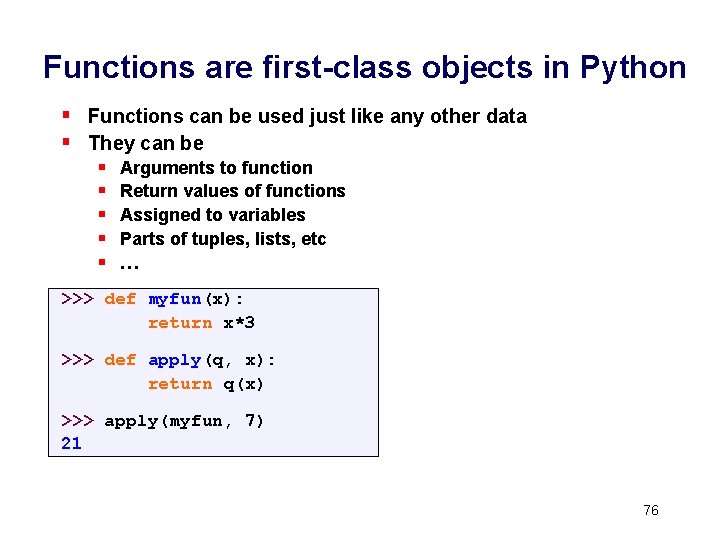 Functions are first-class objects in Python § Functions can be used just like any