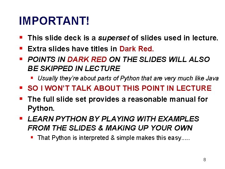 IMPORTANT! § This slide deck is a superset of slides used in lecture. §