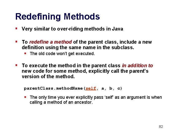 Redefining Methods § Very similar to over-riding methods in Java § To redefine a