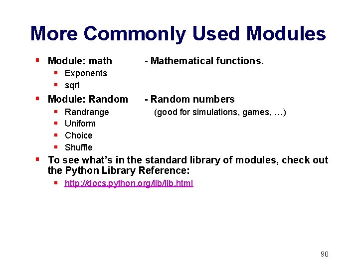 More Commonly Used Modules § Module: math - Mathematical functions. § Exponents § sqrt