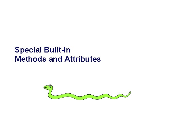 Special Built-In Methods and Attributes 