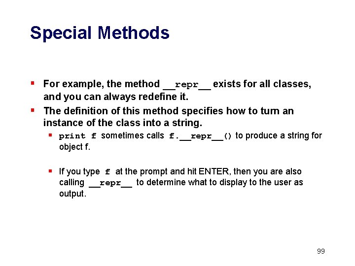 Special Methods § For example, the method __repr__ exists for all classes, and you