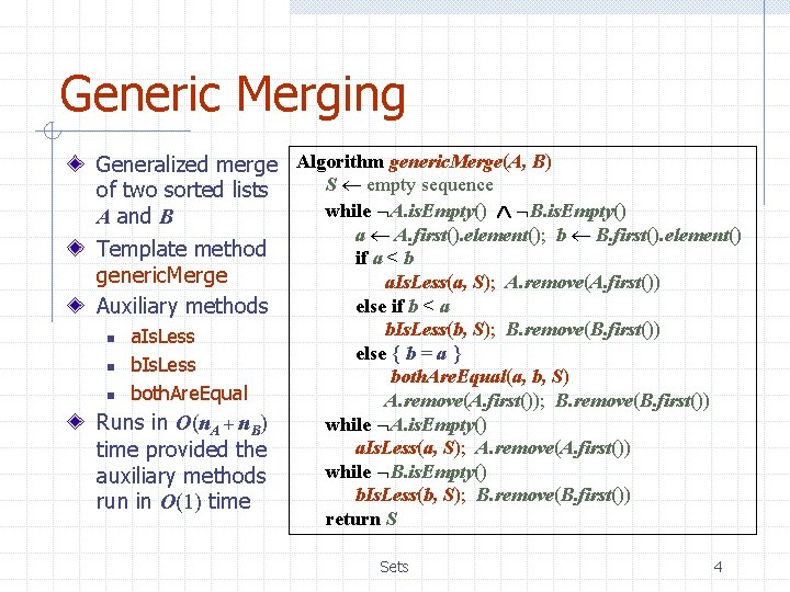 Generic Merging Generalized merge Algorithm generic. Merge(A, B) S empty sequence of two sorted