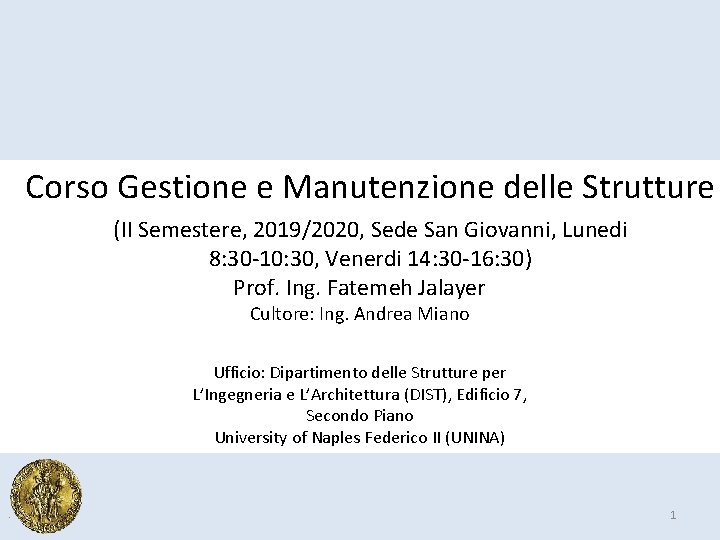 Corso Gestione e Manutenzione delle Strutture (II Semestere, 2019/2020, Sede San Giovanni, Lunedi 8: Corso Gestione e Manutenzione delle Strutture (II Semestere, 2019/2020, Sede San Giovanni, Lunedi 8: