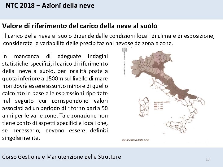 NTC 2018 – Azioni della neve Valore di riferimento del carico della neve al NTC 2018 – Azioni della neve Valore di riferimento del carico della neve al