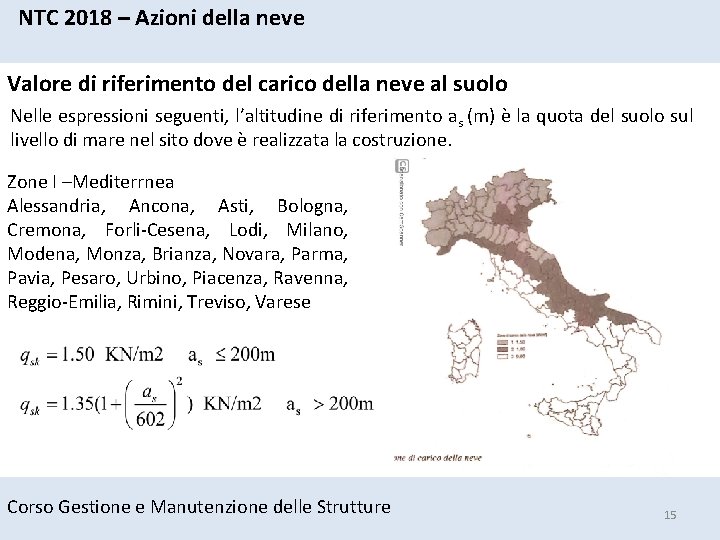 NTC 2018 – Azioni della neve Valore di riferimento del carico della neve al NTC 2018 – Azioni della neve Valore di riferimento del carico della neve al