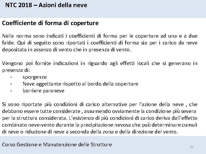 NTC 2018 – Azioni della neve Coefficiente di forma di coperture Nella norma sono NTC 2018 – Azioni della neve Coefficiente di forma di coperture Nella norma sono