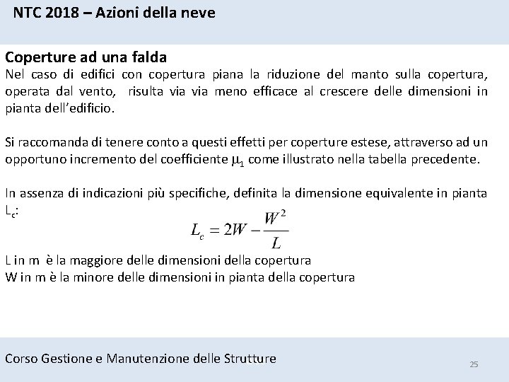 NTC 2018 – Azioni della neve Coperture ad una falda Nel caso di edifici NTC 2018 – Azioni della neve Coperture ad una falda Nel caso di edifici