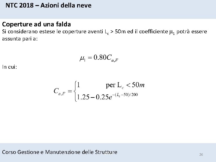 NTC 2018 – Azioni della neve Coperture ad una falda Si considerano estese le NTC 2018 – Azioni della neve Coperture ad una falda Si considerano estese le