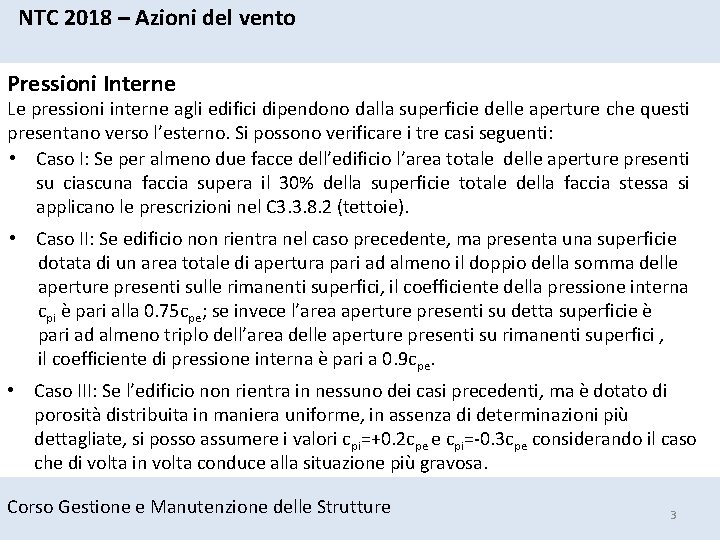 NTC 2018 – Azioni del vento Pressioni Interne Le pressioni interne agli edifici dipendono NTC 2018 – Azioni del vento Pressioni Interne Le pressioni interne agli edifici dipendono