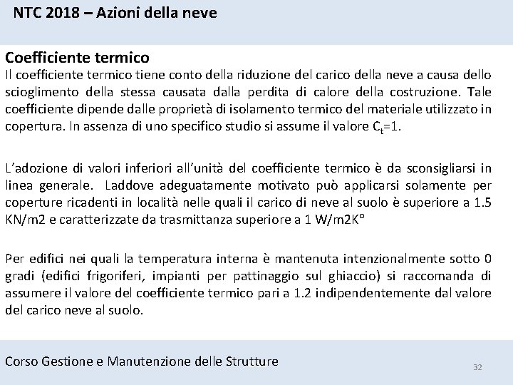 NTC 2018 – Azioni della neve Coefficiente termico Il coefficiente termico tiene conto della NTC 2018 – Azioni della neve Coefficiente termico Il coefficiente termico tiene conto della