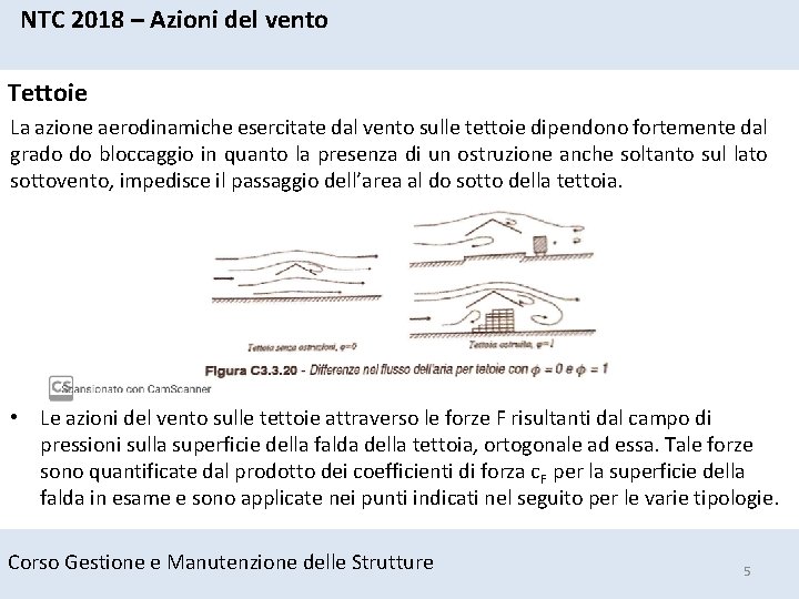 NTC 2018 – Azioni del vento Tettoie La azione aerodinamiche esercitate dal vento sulle NTC 2018 – Azioni del vento Tettoie La azione aerodinamiche esercitate dal vento sulle