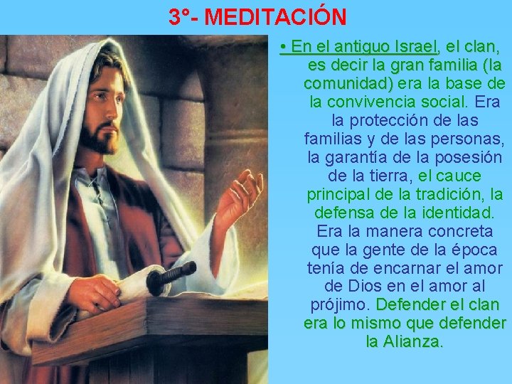 3°- MEDITACIÓN • En el antiguo Israel, el clan, es decir la gran familia