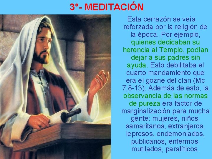 3°- MEDITACIÓN Esta cerrazón se veía reforzada por la religión de la época. Por